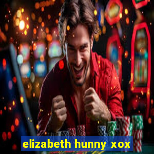 elizabeth hunny xox